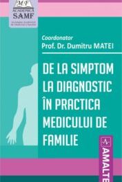 Editura Amaltea prezintă două volume complexe destinate medicilor de familie, coordonate de Prof. Dr. Dumitru Matei
