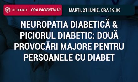 Ora Pacientului RoDiabet: Neuropatia Diabetică & Piciorul Diabetic: Două provocări majore pentru persoanele cu diabet, marți, 21 iunie de la ora 19.00