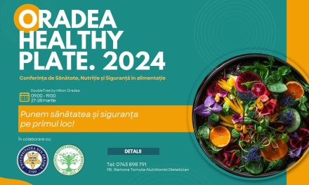Conferință de Nutriție: Oradea Healthy Plate 2024, 27 -28 martie