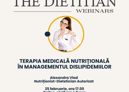 The Dietetitian Webinars: ”Terapia medicală nutrițională în managementul dislipidemiilor”, 25 februarie 2025