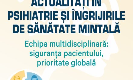 “Actualități în psihiatrie și îngrijirile de sănătate mintală”: București, 19 – 20 septembrie